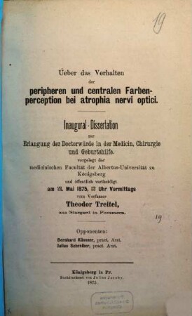 Ueber das Verhalten der peripheren und centralen Farbenperception bei atrophia nervi optici : Von Theodor Treitel. (Inauguraldissertation.)