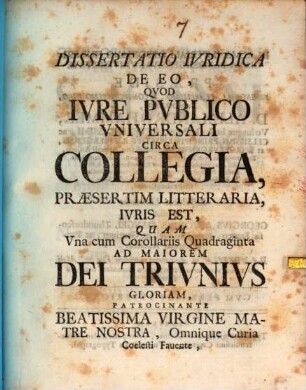 Dissertatio ivridica de eo, qvod ivre pvblico vniversali circa collegia, praesertim litteraria, ivris est