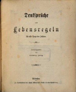 Denksprüche und Lebensregeln für alle Tage des Jahres : Herausgegeben von Ludwig Jung