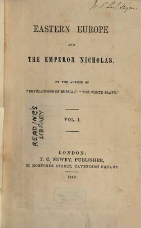 Eastern Europe and the Emperor Nicholas : By the author of "Revelations of Russia" [d. i.: Charles Frederick Henningsen]. [Nikolaus I., Kaiser v. Rußland], 1