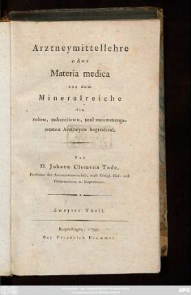 Theil 2: Arztneymittellehre oder Materia medica aus dem Mineralreiche die rohen, zubereiteten und zusammengesetzten Arztneyen begreifend