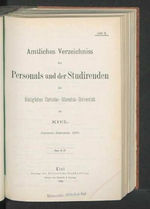 SS 1886: Amtliches Verzeichniss des Personals und der Studirenden der Königlichen Christian-Albrechts-Universität zu Kiel. Sommer-Semester 1886.