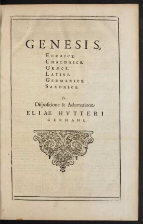 Genesis, Ebraice. Chaldaice. Graece. Latine. Germanice. Saxonice.