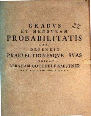 Gradus Et Mensuram Probabilitatis Dari Defendit Praelectionesque Suas Indicat Abraham Gotthelf Kaestner