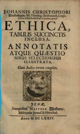 Ethica : tabulis succinctis inclusa, annotatis atque quaestionibus selectioribus illustrata ...