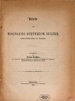 Briefe von Wolfgang Friedrich Sulzer : Herausgegeben von Georg Geilfus