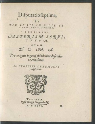 Disputatio septima, Ex Tit. II. III. IV. V. Lib. Secundi Institution. Continens Materiam Servitutum ...