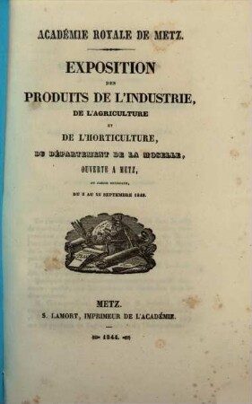 Exposition des produits de l'industrie, de l'agriculture, du Département de la Moselle, ouverte a Metz, au jardin botanique, du 5 au 25 septembre 1843