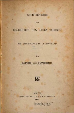 Neue Beiträge zur Geschichte des Alten Orients : die Assyriologie in Deutschland