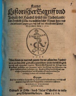 Kurtzer historischer Begriff und Inhalt der Händel, so sich im Niederlande ... bis Sept. 1586 zugetragen ...