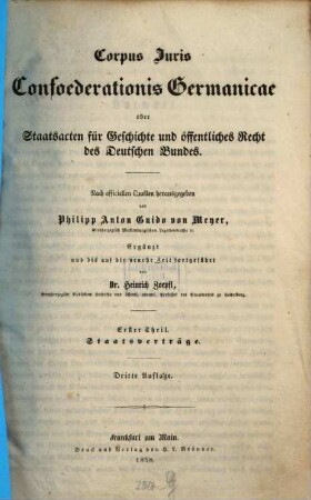 Corpus Juris Confoederationis Germanicae oder Staatsacten für Geschichte und öffentliches Recht des Deutschen Bundes, 1. Staatsverträge