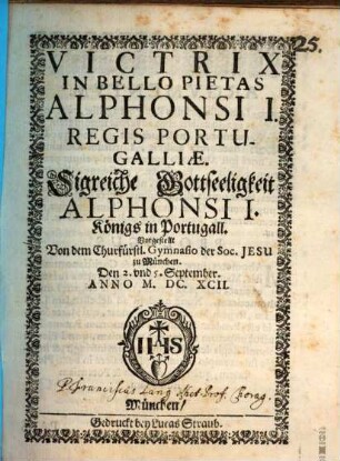 Victrix in bello Pietas Alphonsi I. Regis Portugaliae : [Periocha]