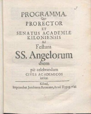 Programma, Quo Prorector Et Senatus Academiæ Kiloniensis Ad Festum SS. Angelorum diem piè celebrandum Cives Academicos invitat