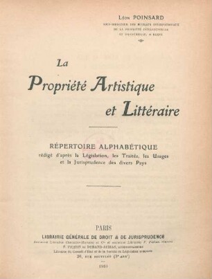 La propriété artistique et littéraire : alphabétique rédigé d'après la législation, les traités, les usages et la jurisprudence des divers pays