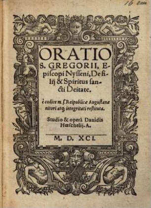 Oratio de filii & Spiritus sancti Deitate : é codice m. s. Reipublicae Augustanae nitori atq[ue] integritati restituta