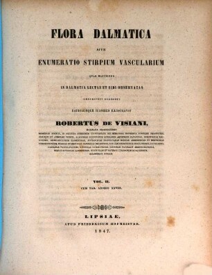 Flora Dalmatica : sive enumeratio stirpium vascularium quas hactenus in Dalmatia lectas et sibi digessit, 2