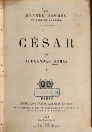 Les grands hommes en robe de chambre: César par Alexandre Dumas, 1