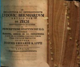 Ad perillustrem et generosissimum Lud. Bern. de Zech, disputationis solennis de proscriptione statuum Imp. R. G. auctorem ... epistola