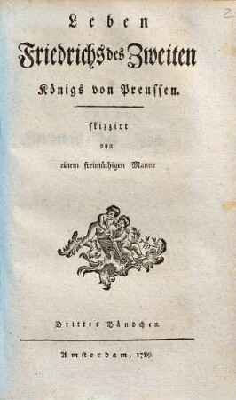 Leben Friedrichs des Zweiten, Königs von Preussen. 3[/4], Drittes Bändchen