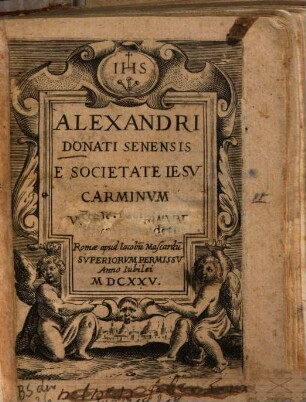 Alexandri Donati Senensis E Societate Iesv Carminvm Volvmen .... 1