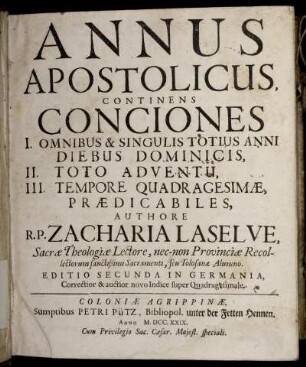 Annus Apostolicus, Continens Conciones I. Omnibus & Singulis Totius Anni Diebus Dominicis, II. Toto Adventu, III. Tempore Quadragesimæ, Prædicabiles