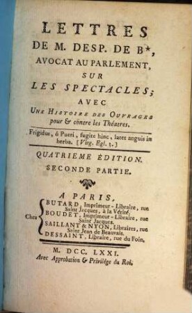Lettres De M. Desp. De B*, Avocat Au Parlament, Sur Les Spectacles : Avec Une Histoire Des Ouvrages pour & contre les Théatres, 2