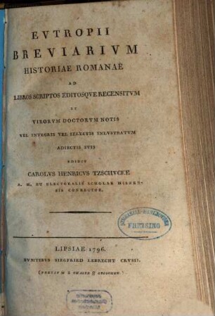 Evtropii Breviarivm Historiae Romanae : Ad Libros Scriptos Editosqve Recensitvm Et Virorvm Doctorvm Notis Vel Integris Vel Selectis Inlvstratvm [!] Adiectis Svis