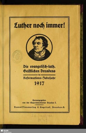 Luther noch immer! : die evangelisch-luth. Geistlichen Dresdens im Reformations-Jubeljahr 1917