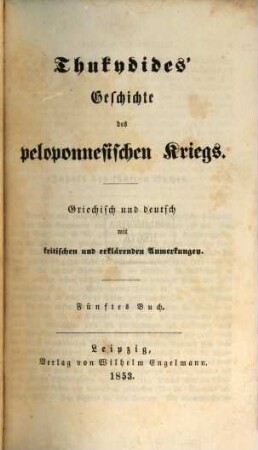 Thukydides' Geschichte des peloponnesischen Krieges : Griechisch und deutsch mit kritischen und erläuternden Anmerkungen. 5. Buch
