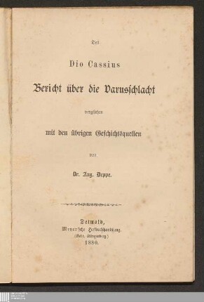 Des Dio Cassius Bericht über die Varusschlacht, verglichen mit den übrigen Geschichtsquellen