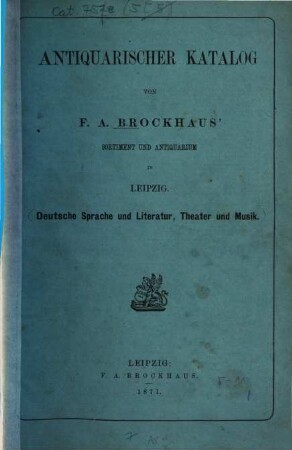 Antiquarischer Katalog von F. A. Brockhaus' Sortiment und Antiquarium in Leipzig, [5.] 1871