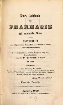 Neues Jahrbuch für Pharmacie und verwandte Fächer : eine Zeitschr. d. Allgemeinen Deutschen Apotheker-Vereins, Abtheilung Süddeutschland. 20, 20. 1863