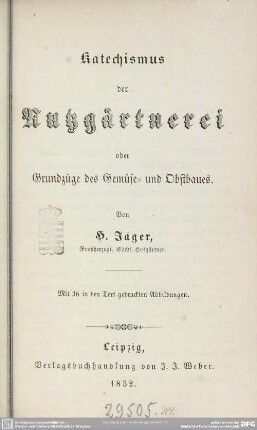 Katechismus der Nutzgärtnerei, oder Grundzüge des Gemüse- und Obstbaues