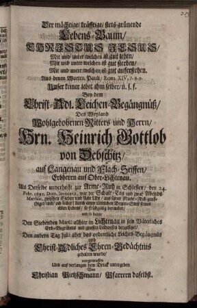 Der mächtige/ kräfftige/ stets grünende Lebens-Baum/ Christus Jesus ... Bey dem Christl-Adl. Leichen-Begängnüß/ Des ... Hrn. Heinrich Gottlob von Debschitz ...