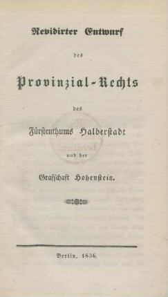 Revidirter Entwurf des Provinzial-Rechts des Fürstenthums Halberstadt und der Grafschaft Hohenstein