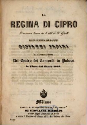 La regina di Cipro : dramma lirico in 4 atti ; da rappresentarsi nel Teatro dei Concordi in Padova la fiera del Santo 1846