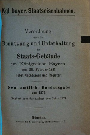 Verordnung über die Benützung und Unterhaltung der Staats-Gebäude im Königreiche Bayern : vom 28. Februar 1851 ; nebst Nachträgen und Register