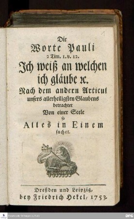 Die Worte Pauli 2 Tim. I. v. 12. Ich weiß an welchen ich gläube e[tc.] Nach dem andern Articul unsers allerheiligsten Glaubens betrachtet