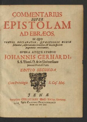 Commentarius Super Epistolam Ad Ebraeos, In Quo Textus Declaratur, Quaestiones Dubiae solvuntur, observationes eruuntur, & loca in speciem pugnantia conciliantur