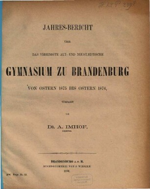 Jahresbericht über das Vereinigte Alt- und Neustädtische Gymnasium zu Brandenburg a.H. : von Ostern ... bis Ostern .... 1875/76