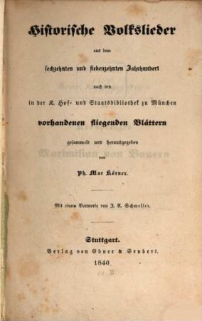 Historische Volkslieder aus dem sechzehnten und siebenzehnten Jahrhundert : nach den in der K. Hof- und Staatsbibliothek zu München vorhandenenen fliegenden Blättern gesammelt und herausgegeben