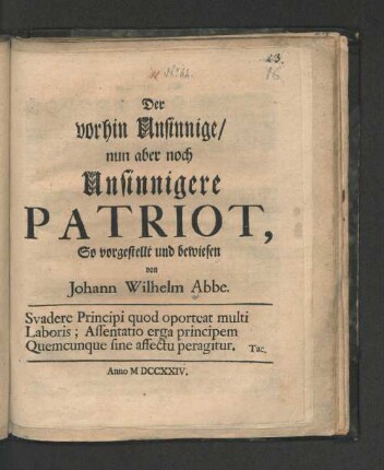 Der vorhin Unsinnige/ nun aber noch Unsinnigere Patriot