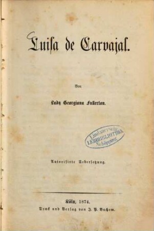 Luisa de Carvajal : Von Lady Georgiana Fullerton. Autorisirte Uebersetzung