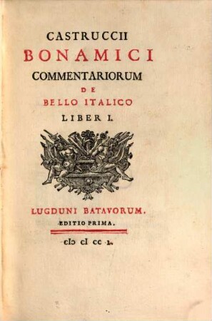 Castruccii Bonamici Commentariorum De Bello Italico Liber ..., 1