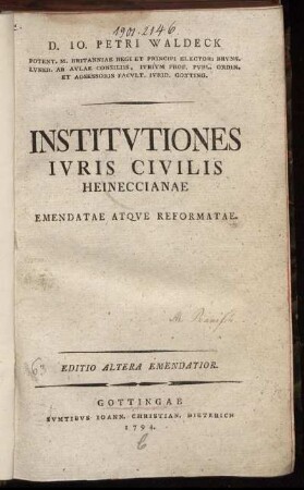 D. Jo. Petri Waldeck Potent. M. Britanniae Regi Et Principi Electori Brunsv. Luneb. Ab Aulae Consiliis ... Institutiones Iuris Civilis Heineccianae Emendatae Atque Reformatae