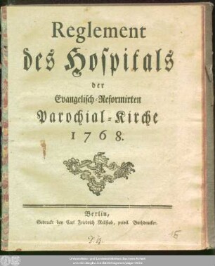 Reglement des Hospitals der Evangelisch-Reformirten Parochial-Kirche 1768.