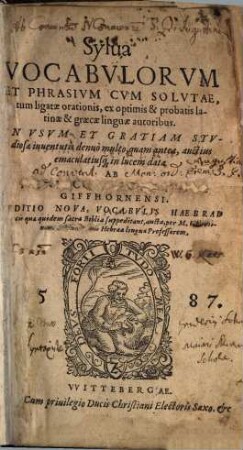 Sylua Vocabvlorvm Et Phrasivm Cvm Solvtae, tum ligatae orationis : ex optimis & probatis latinae & graecae linguae autoribus ..., [1]