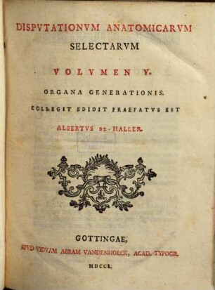 Disputationum anatomicarum selectarum volumen .... V, Organa generationis