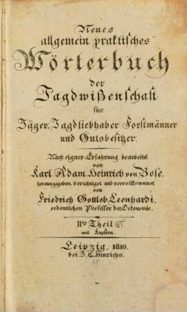 Neues allgemein praktisches Wörterbuch der Forst- und Jagdwißenschaft nebst Fischereiy : für Forstmänner, Jäger, Jagdliebhaber und Fischer, ingleichen für Gutsbesitzer, Jagd- und Fischerey berechtigte, mit Rücksicht auf die einschlagenden Gesetze ; mit Kupfern, 2. L - Z