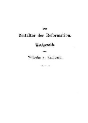 Das Zeitalter der Reformation. Wandgemälde von Wilhelm v. Kaulbach